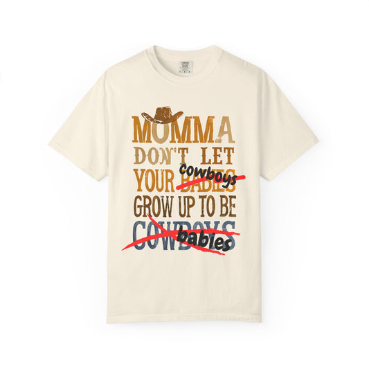 Don’t Let Your Cowboys Grow Up to Be Babies T-Shirt – Western Graphic Tee