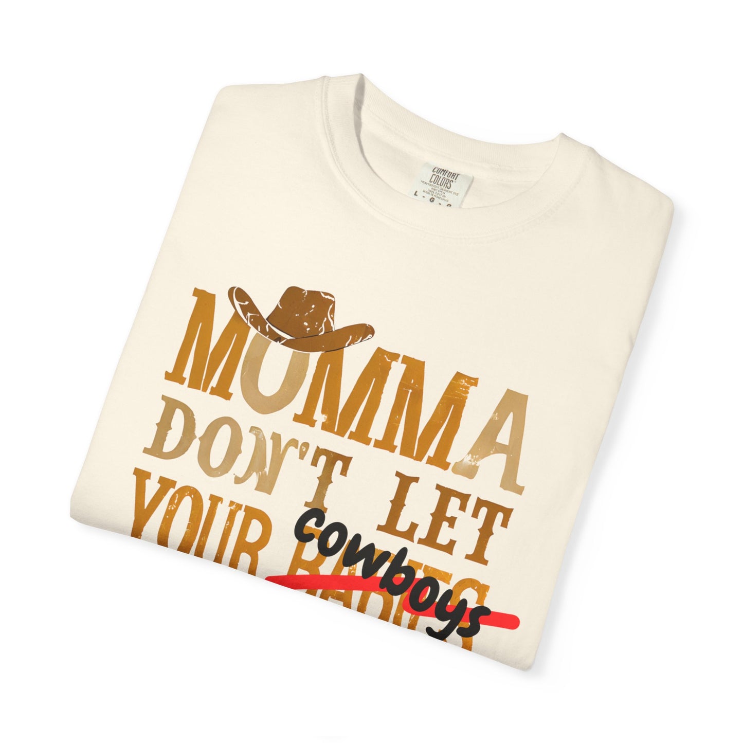 Don’t Let Your Cowboys Grow Up to Be Babies T-Shirt – Western Graphic Tee