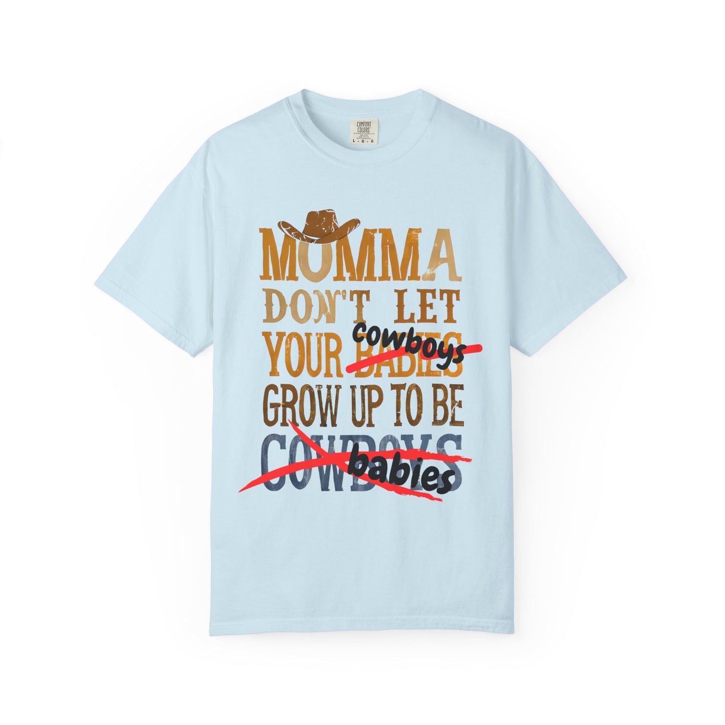 Don’t Let Your Cowboys Grow Up to Be Babies T-Shirt – Western Graphic Tee