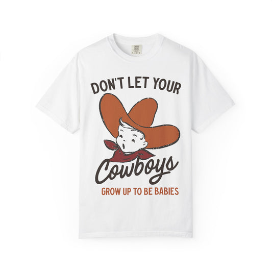 Mama Dont let your cowboys grow up to be babies, Western Tshirt, Cute mom tee