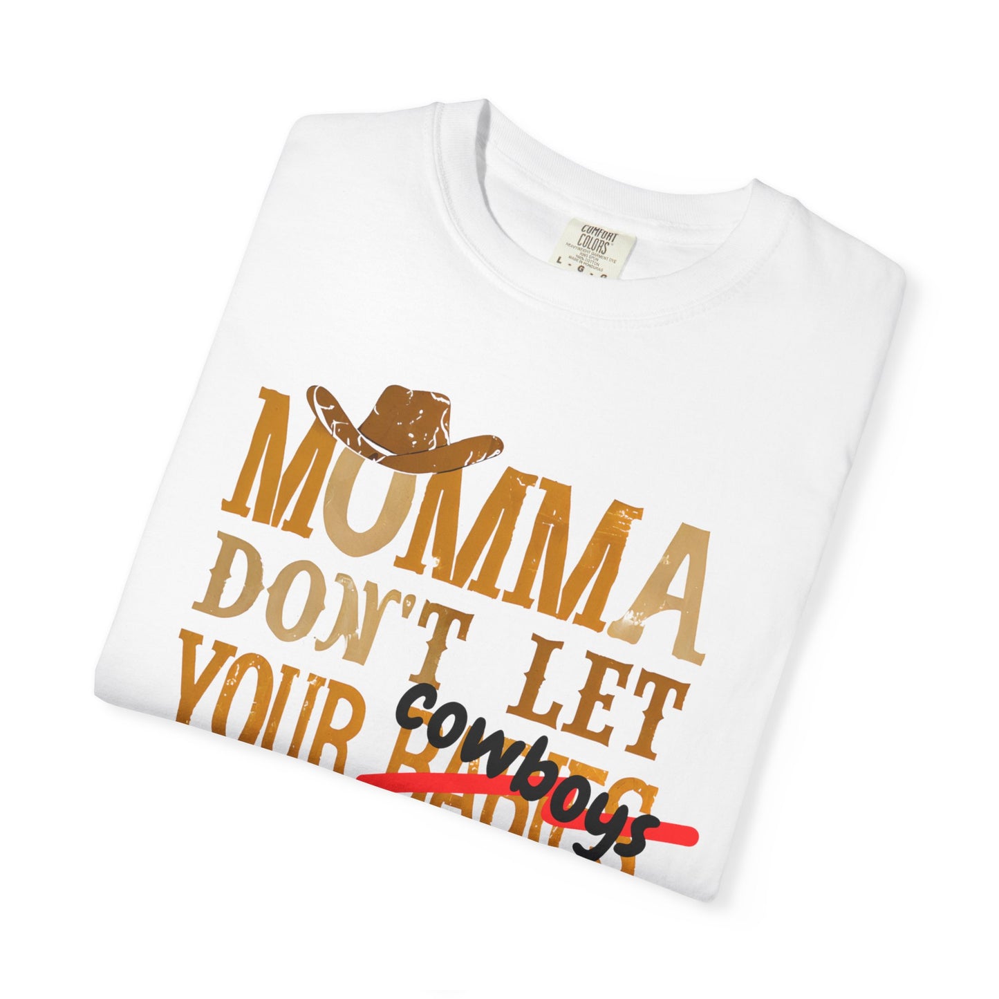 Don’t Let Your Cowboys Grow Up to Be Babies T-Shirt – Western Graphic Tee